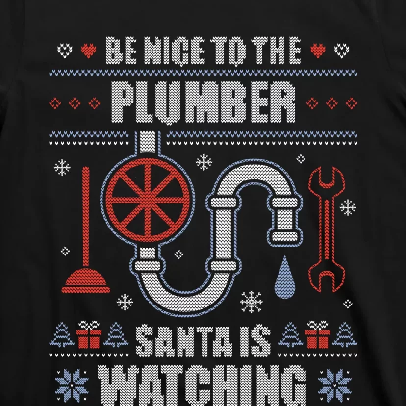 Be Nice To The Plumber Ugly Christmas Plumbing Gift T-Shirt