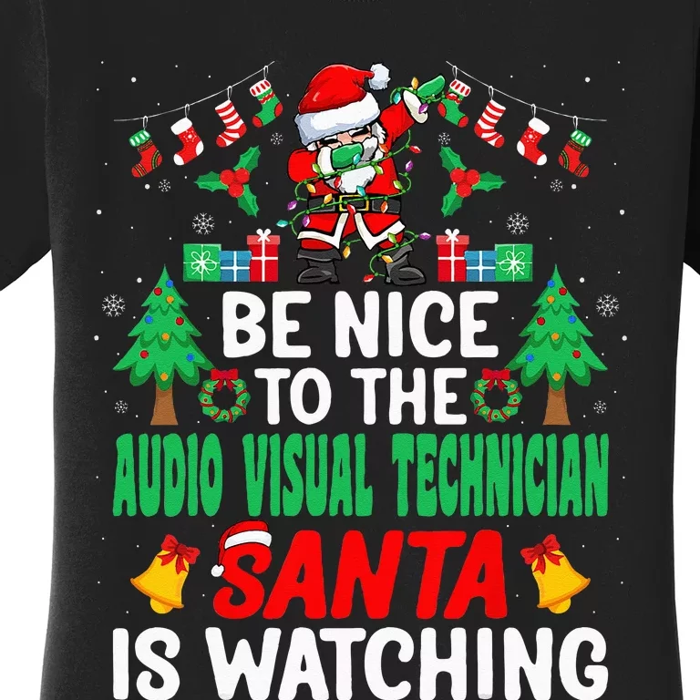 Be Nice To The Audio Visual Technician Santa Christmas Women's T-Shirt