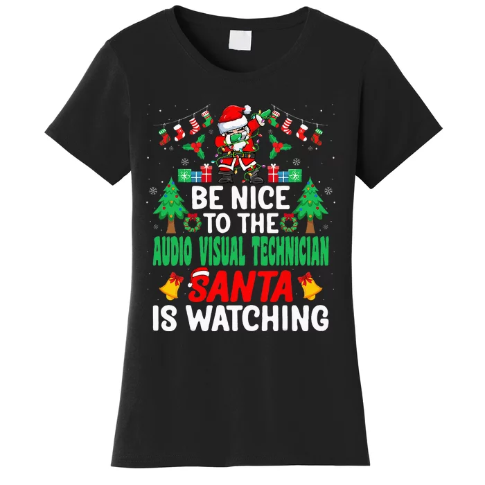 Be Nice To The Audio Visual Technician Santa Christmas Women's T-Shirt