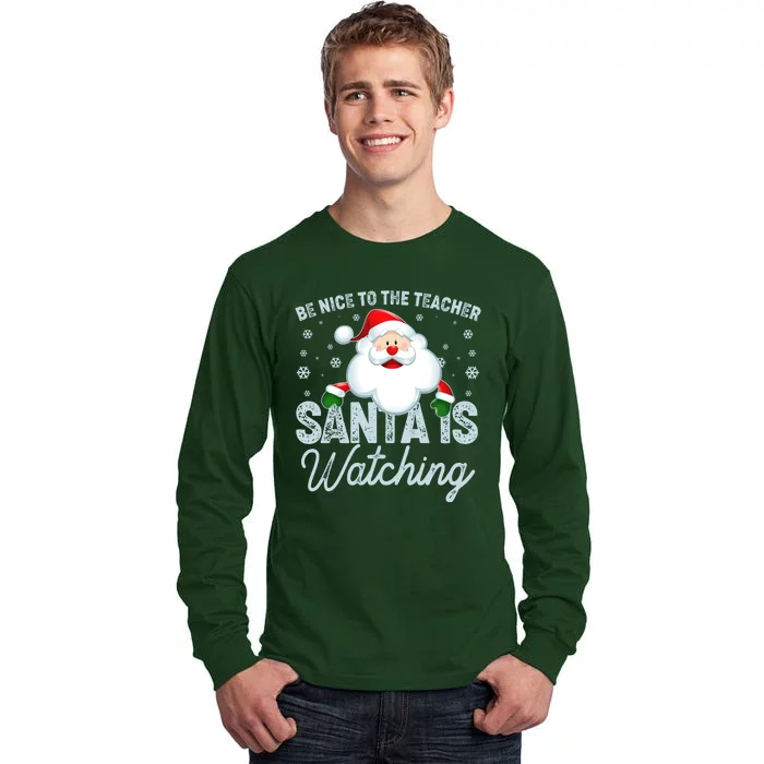 Be Nice To The Teacher Santa Is Watching Tall Long Sleeve T-Shirt