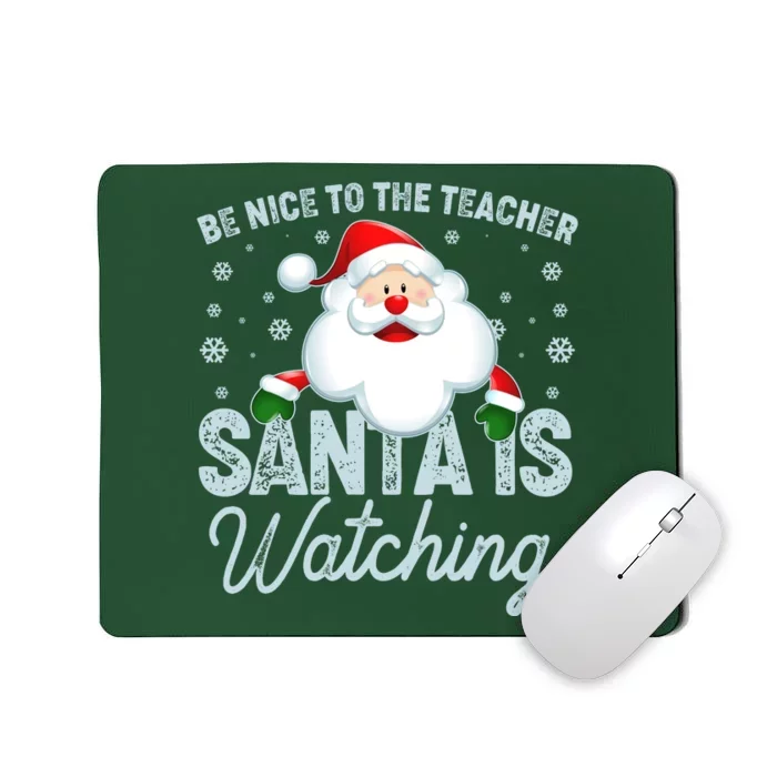 Be Nice To The Teacher Santa Is Watching Mousepad