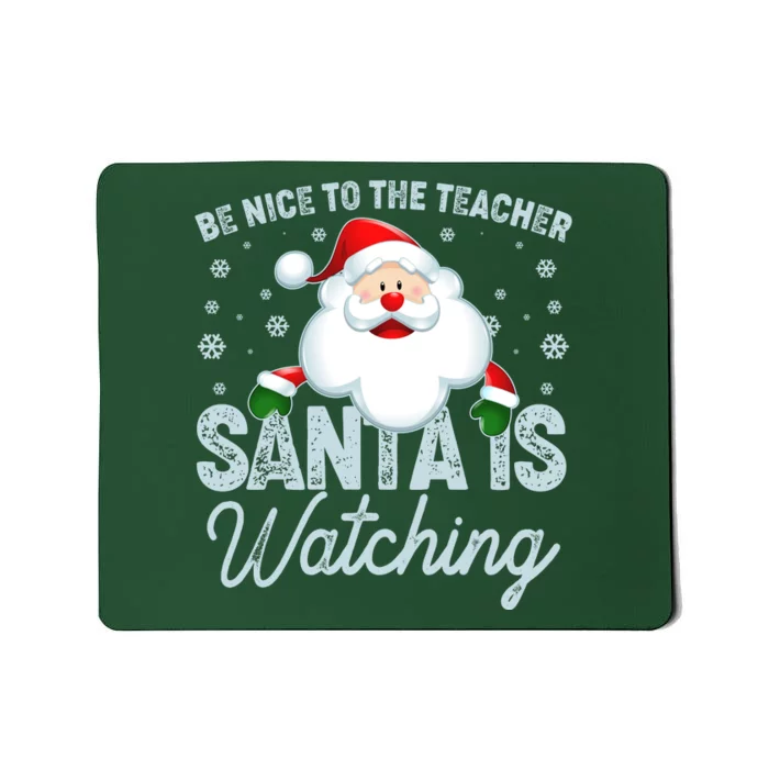 Be Nice To The Teacher Santa Is Watching Mousepad