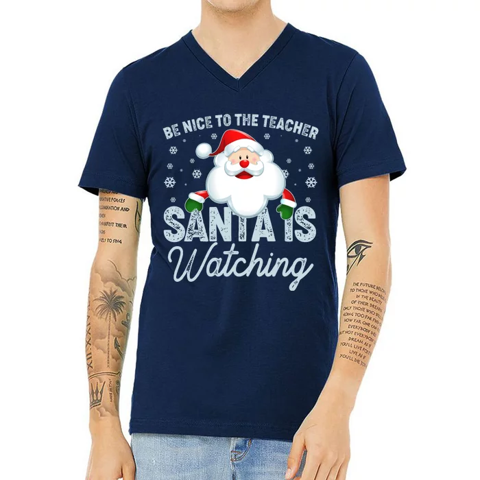 Be Nice To The Teacher Santa Is Watching V-Neck T-Shirt