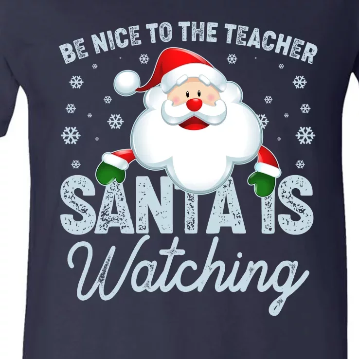 Be Nice To The Teacher Santa Is Watching V-Neck T-Shirt