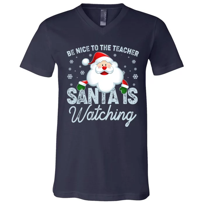 Be Nice To The Teacher Santa Is Watching V-Neck T-Shirt