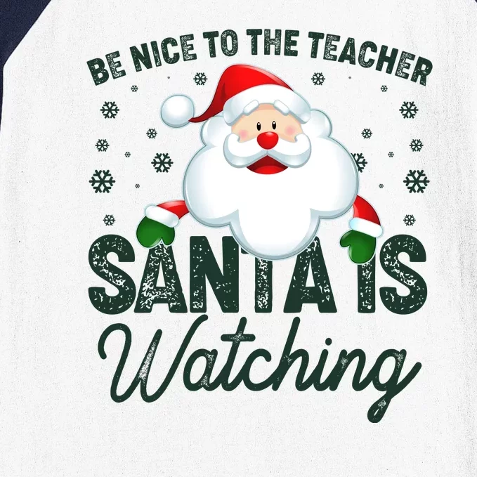 Be Nice To The Teacher Santa Is Watching Baseball Sleeve Shirt