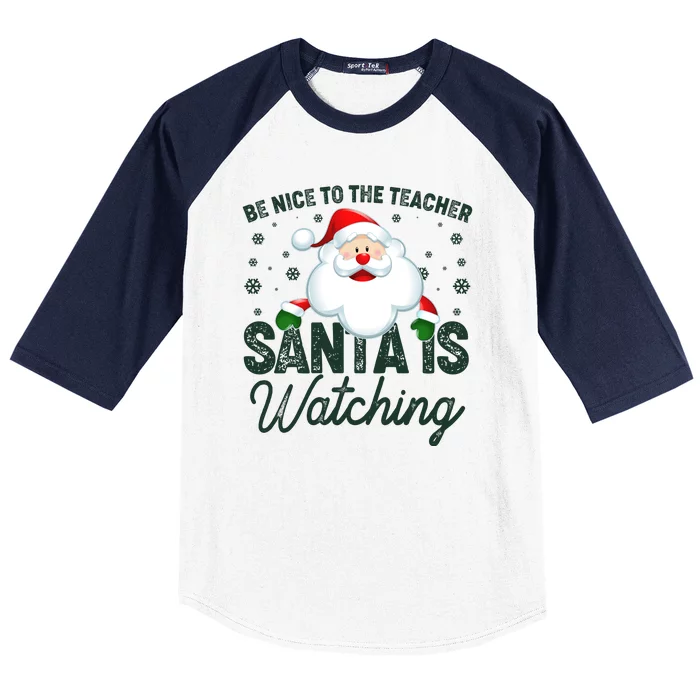 Be Nice To The Teacher Santa Is Watching Baseball Sleeve Shirt