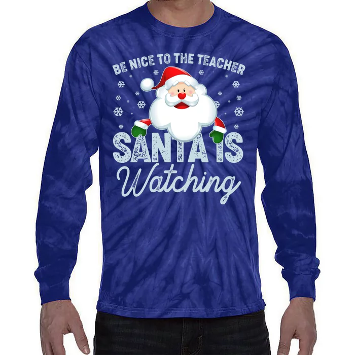 Be Nice To The Teacher Santa Is Watching Tie-Dye Long Sleeve Shirt