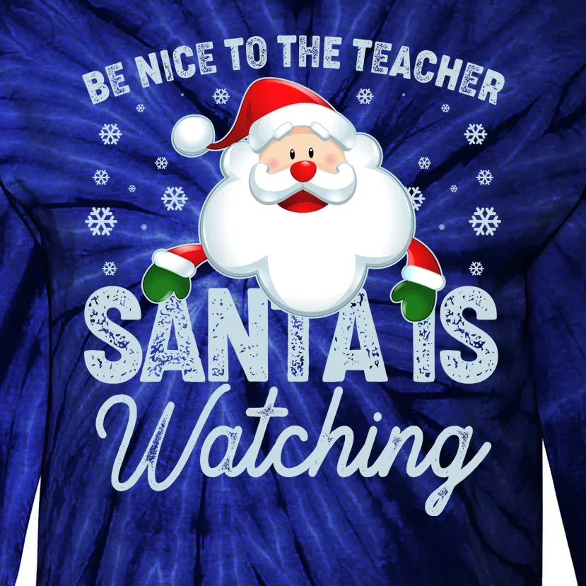 Be Nice To The Teacher Santa Is Watching Tie-Dye Long Sleeve Shirt