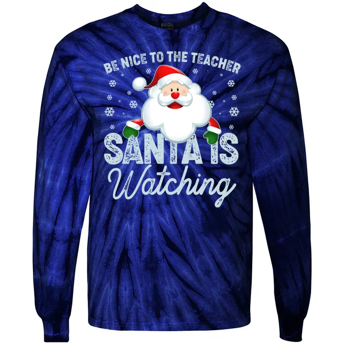 Be Nice To The Teacher Santa Is Watching Tie-Dye Long Sleeve Shirt