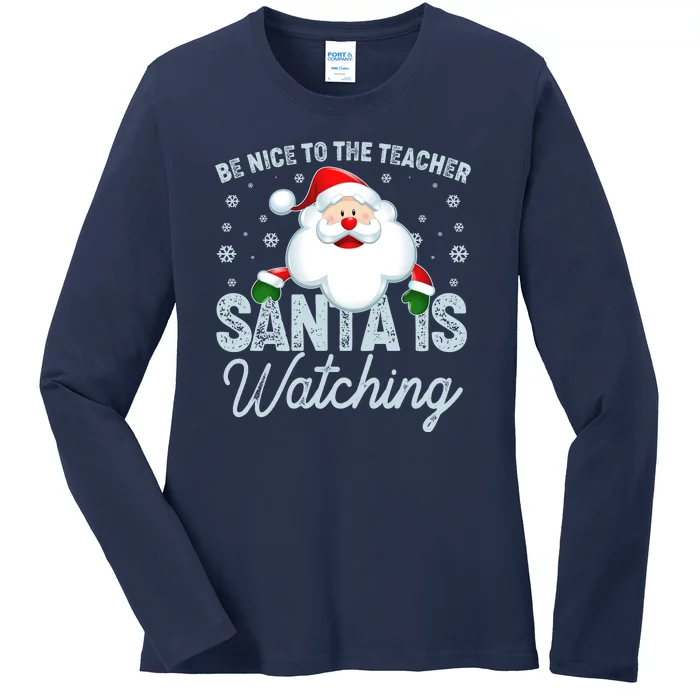 Be Nice To The Teacher Santa Is Watching Ladies Long Sleeve Shirt