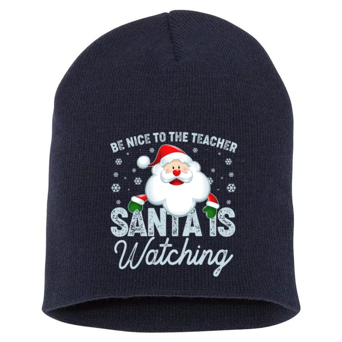 Be Nice To The Teacher Santa Is Watching Short Acrylic Beanie