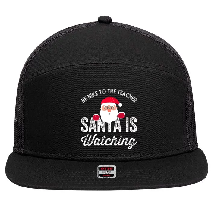 Be Nice To The Teacher Santa Is Watching 7 Panel Mesh Trucker Snapback Hat