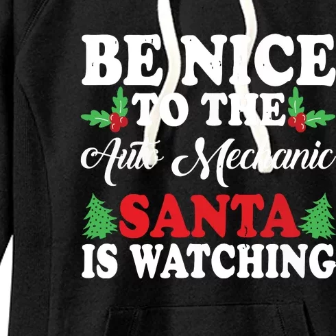 Be Nice To The Auto Mechanic Santa Is Watching Xmas Presents Women's Fleece Hoodie