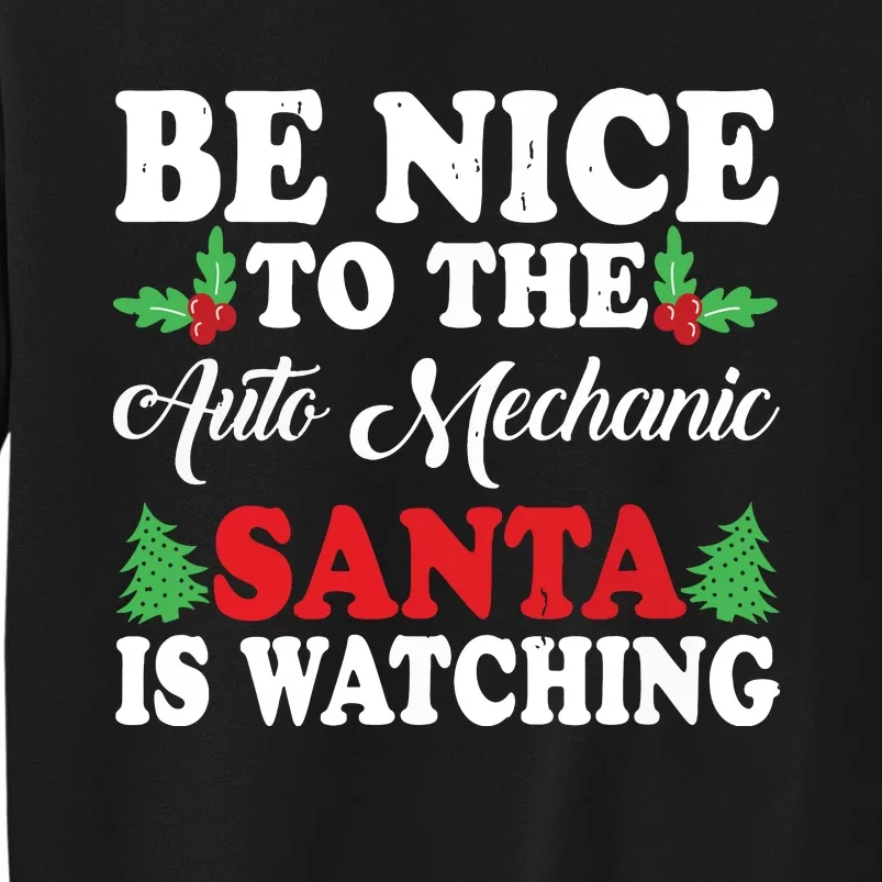 Be Nice To The Auto Mechanic Santa Is Watching Xmas Presents Tall Sweatshirt