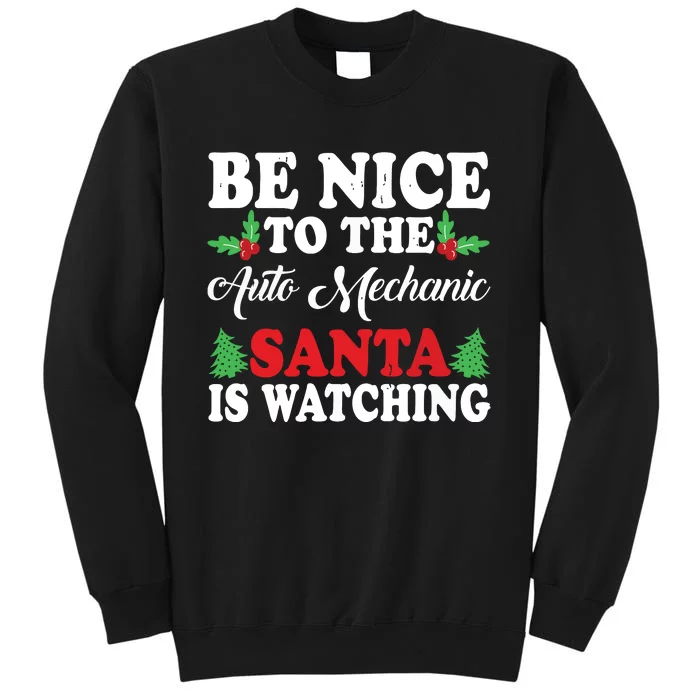 Be Nice To The Auto Mechanic Santa Is Watching Xmas Presents Tall Sweatshirt