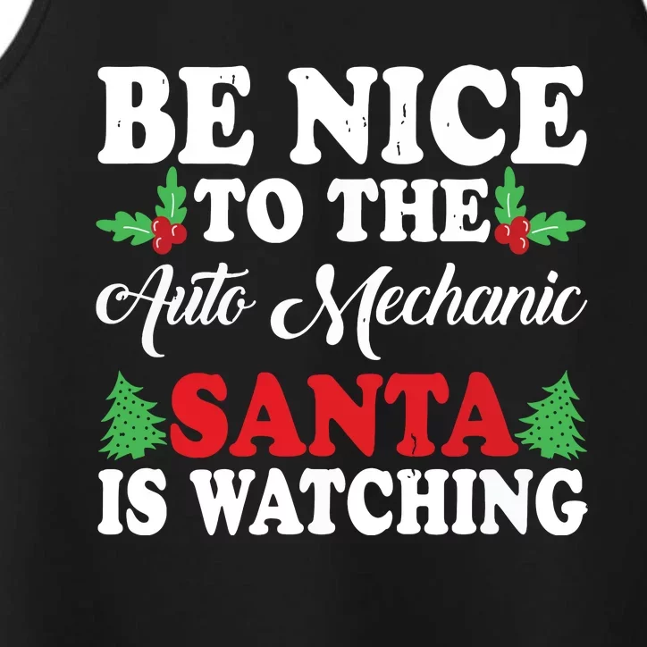 Be Nice To The Auto Mechanic Santa Is Watching Xmas Presents Performance Tank