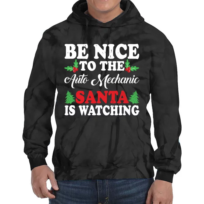 Be Nice To The Auto Mechanic Santa Is Watching Xmas Presents Tie Dye Hoodie