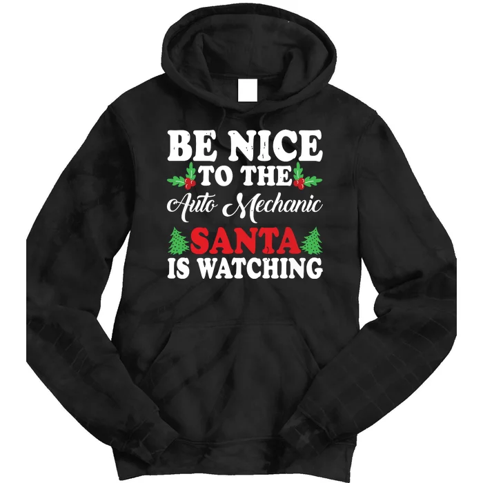 Be Nice To The Auto Mechanic Santa Is Watching Xmas Presents Tie Dye Hoodie