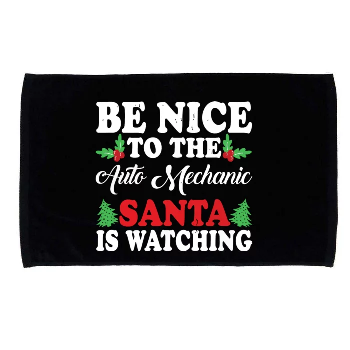 Be Nice To The Auto Mechanic Santa Is Watching Xmas Presents Microfiber Hand Towel