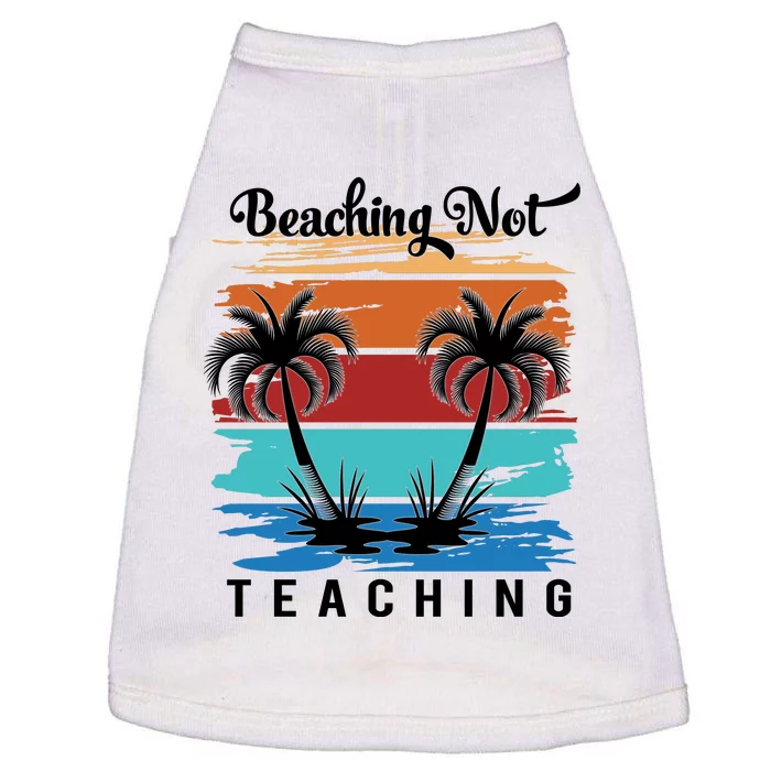 Beaching Not Teaching Teacher Summer Teach Gift Doggie Tank