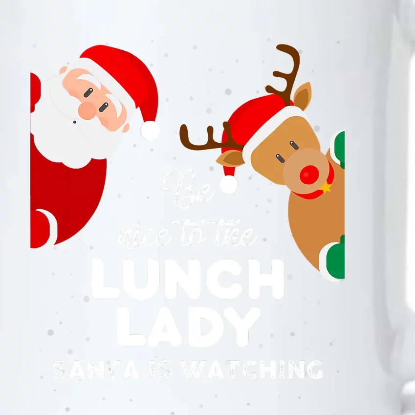 Be Nice To The Lunch Lady Santa Is Watching Xmas Christmas Black Color Changing Mug