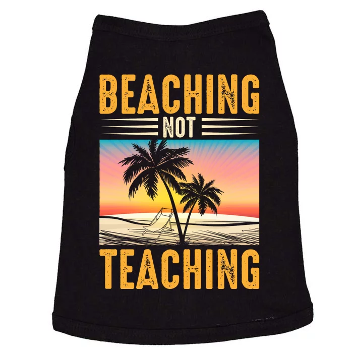 Beaching Not Teaching Teacher Summer Teach Gift Doggie Tank