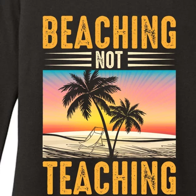 Beaching Not Teaching Teacher Summer Teach Gift Womens CVC Long Sleeve Shirt