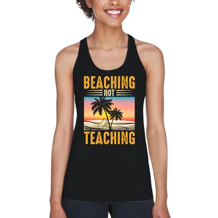 Beaching Not Teaching Teacher Summer Teach Gift Women's Racerback Tank