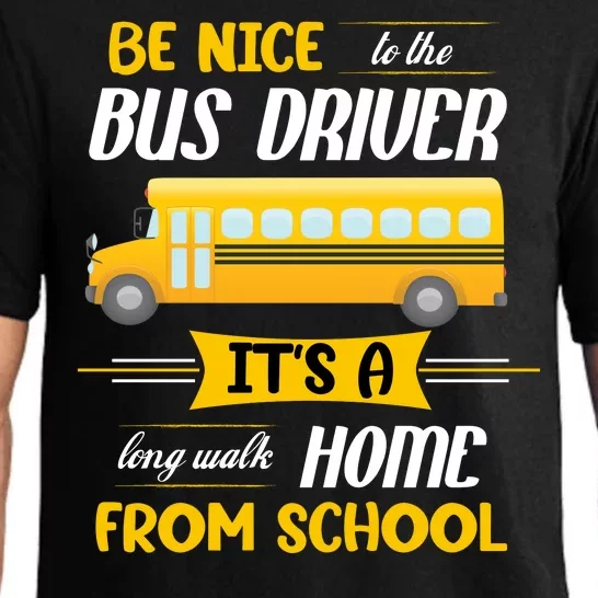 Be Nice To The Bus Driver It's A Long Walk Home From School Pajama Set