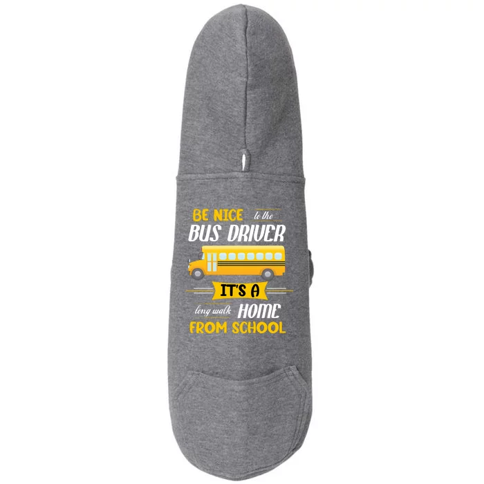 Be Nice To The Bus Driver It's A Long Walk Home From School Doggie 3-End Fleece Hoodie