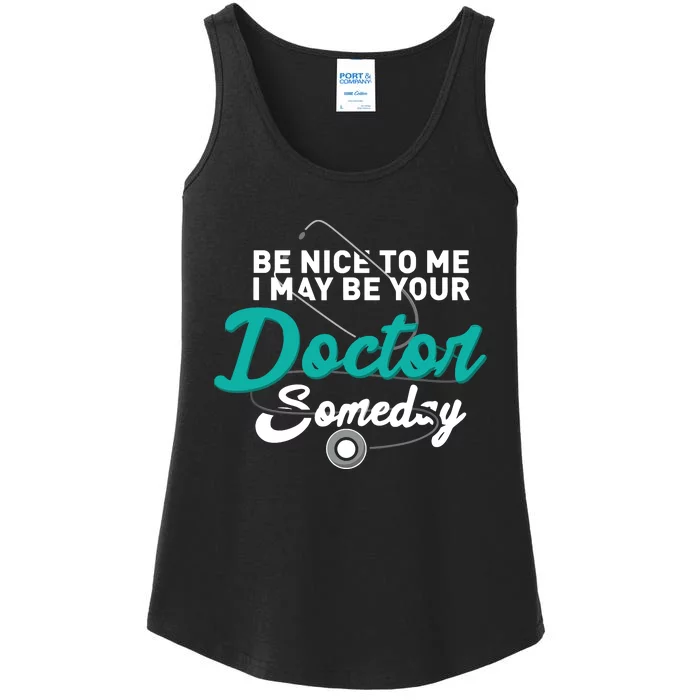 Be Nice To Me I May Be Your Doctor Someday Med Student Gift Ladies Essential Tank