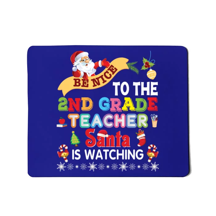 Be Nice To The 2nd Grade Teacher Santa Is Watching Christmas Cute Gift Mousepad