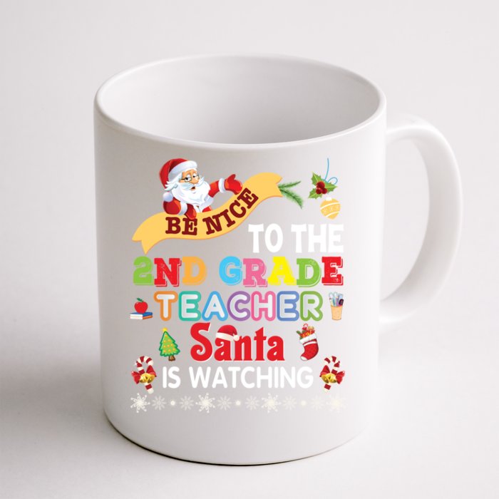 Be Nice To The 2nd Grade Teacher Santa Is Watching Christmas Cute Gift Front & Back Coffee Mug