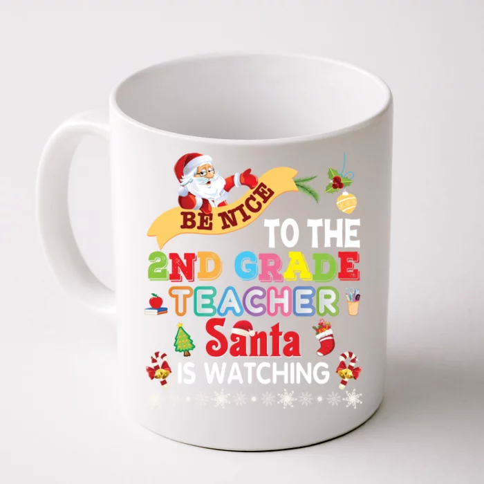 Be Nice To The 2nd Grade Teacher Santa Is Watching Christmas Cute Gift Front & Back Coffee Mug