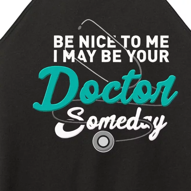 Be Nice To Me I May Be Your Doctor Someday Med Student Gift Women’s Perfect Tri Rocker Tank