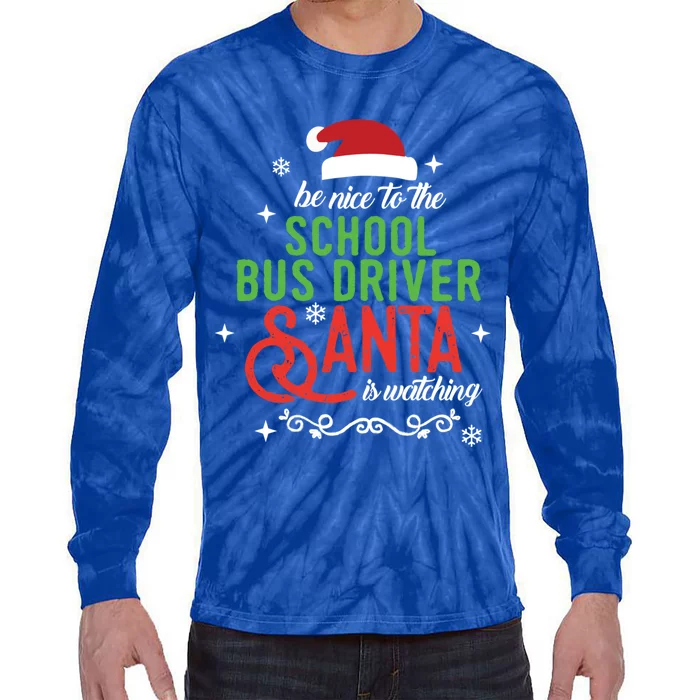 Be Nice To The School Bus Driver Santa Is Watc Tie-Dye Long Sleeve Shirt