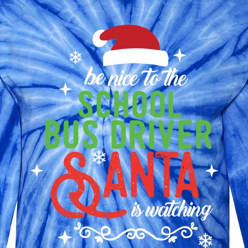 Be Nice To The School Bus Driver Santa Is Watc Tie-Dye Long Sleeve Shirt