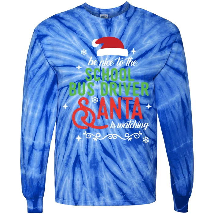 Be Nice To The School Bus Driver Santa Is Watc Tie-Dye Long Sleeve Shirt