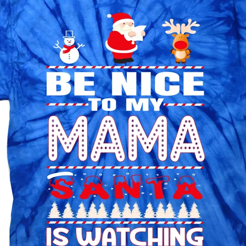 Be Nice To The Mama Santa Is Watching Matching Christmas Cool Gift Tie-Dye T-Shirt