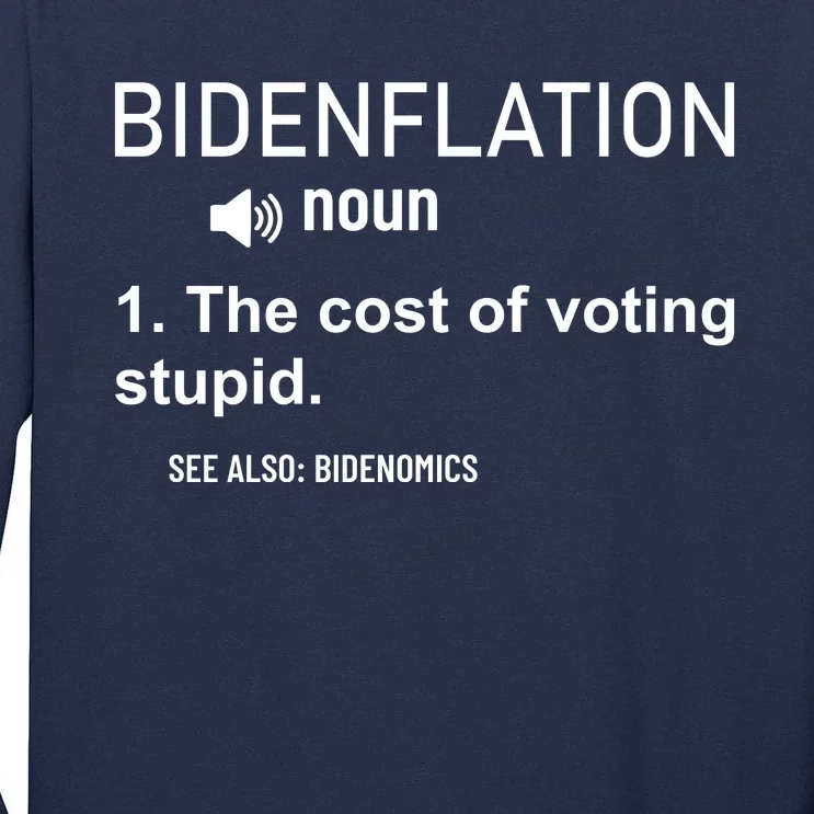 Bidenflation Noun The Cost Of Voting Stupid Tall Long Sleeve T-Shirt