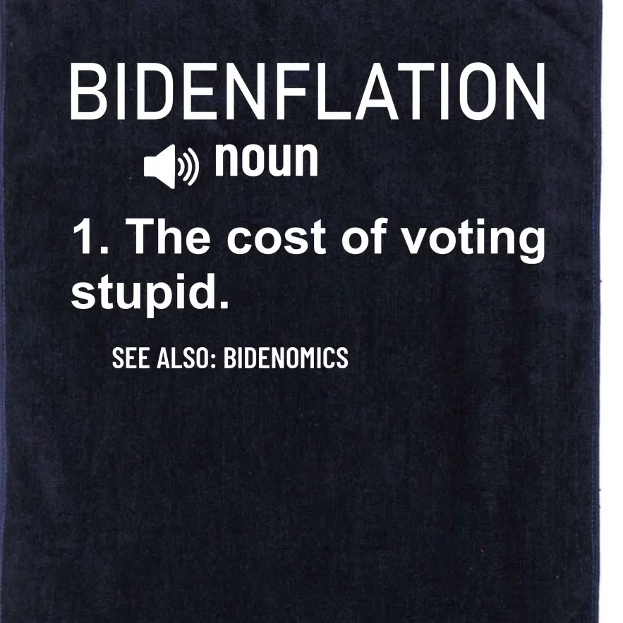 Bidenflation Noun The Cost Of Voting Stupid Platinum Collection Golf Towel