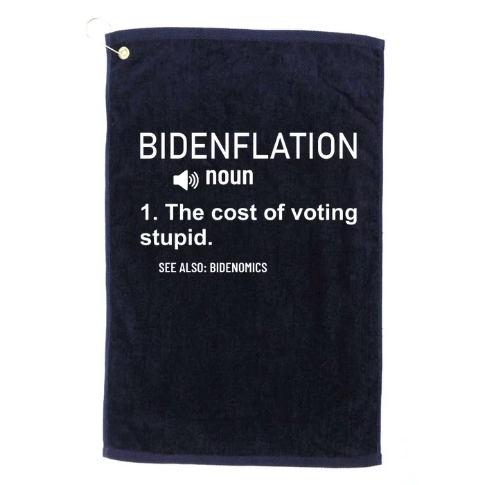 Bidenflation Noun The Cost Of Voting Stupid Platinum Collection Golf Towel