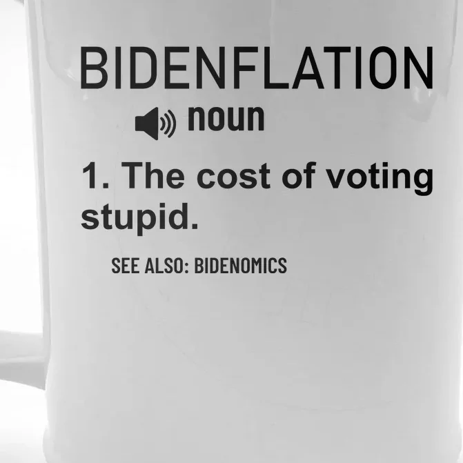 Bidenflation Noun The Cost Of Voting Stupid Front & Back Beer Stein