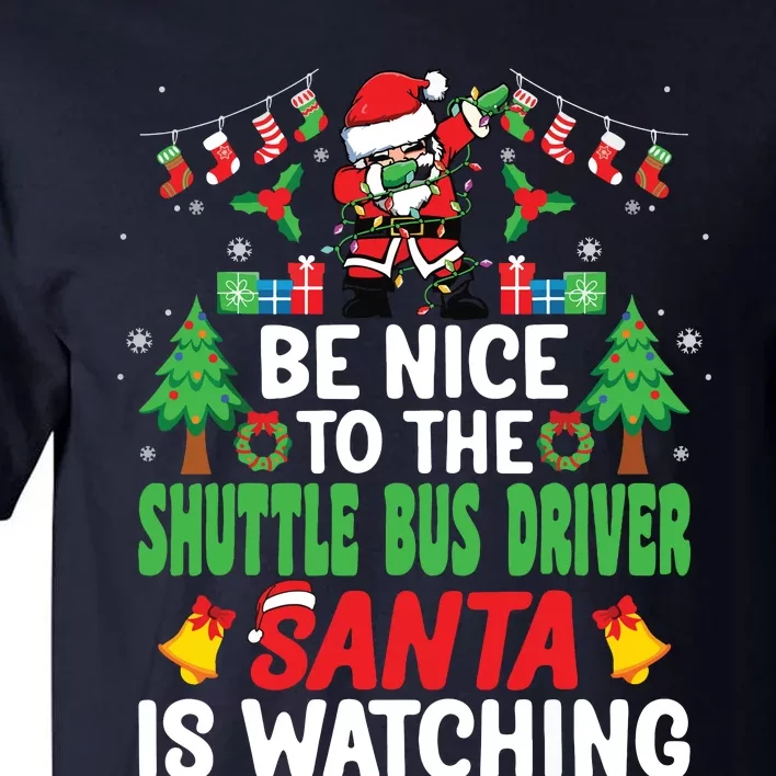 Be Nice To The Shuttle Bus Driver Santa Christmas Tall T-Shirt