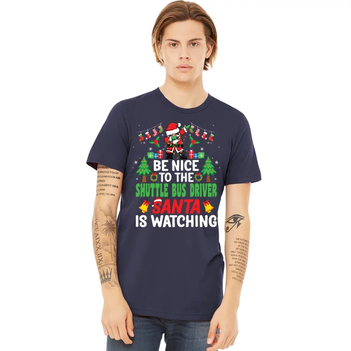 Be Nice To The Shuttle Bus Driver Santa Christmas Premium T-Shirt