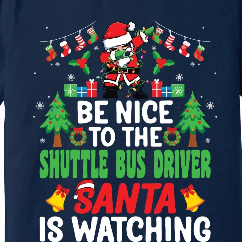 Be Nice To The Shuttle Bus Driver Santa Christmas Premium T-Shirt