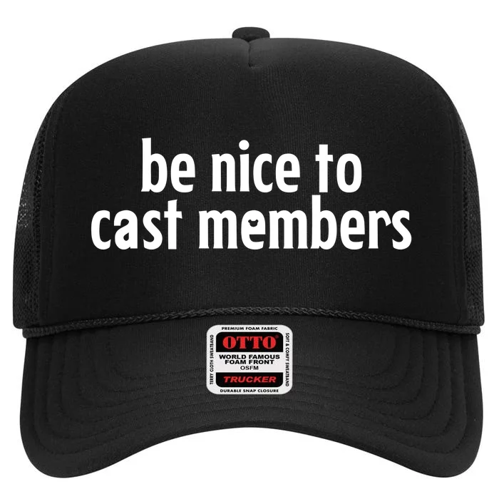 Be Nice To Cast Members High Crown Mesh Trucker Hat