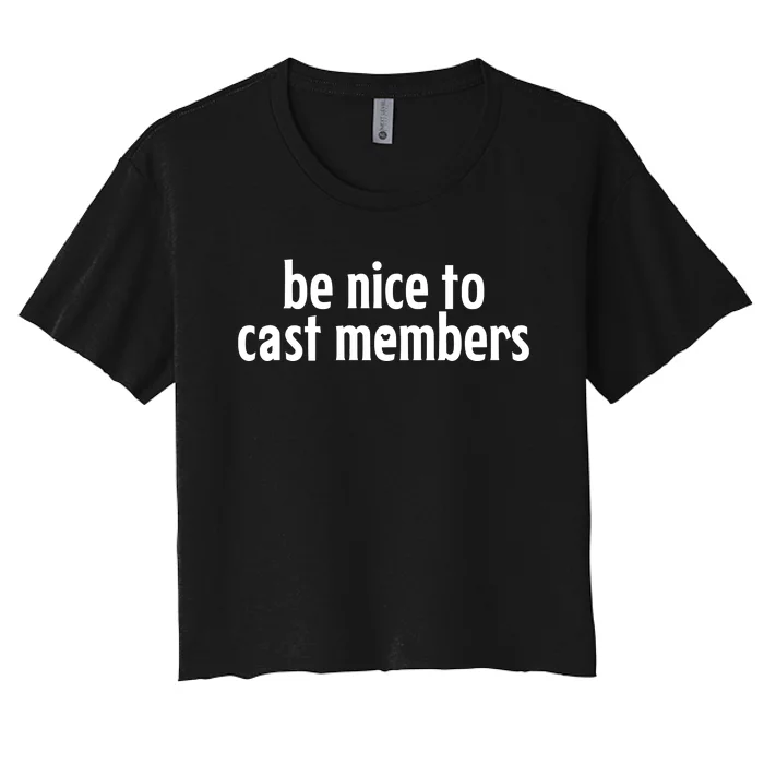 Be Nice To Cast Members Women's Crop Top Tee