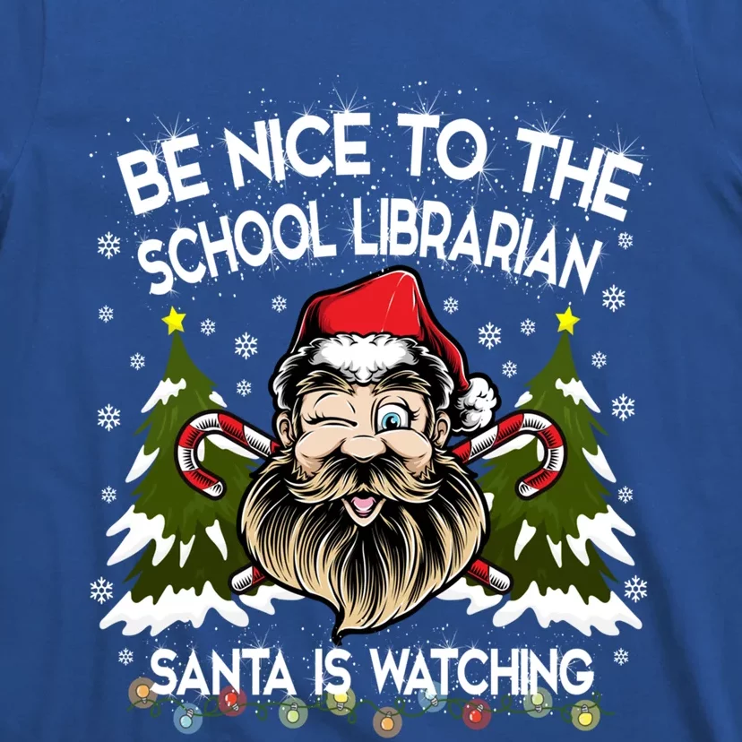 Be Nice To The School Librarian Santa Is Watching Funny Xmas Gift T-Shirt